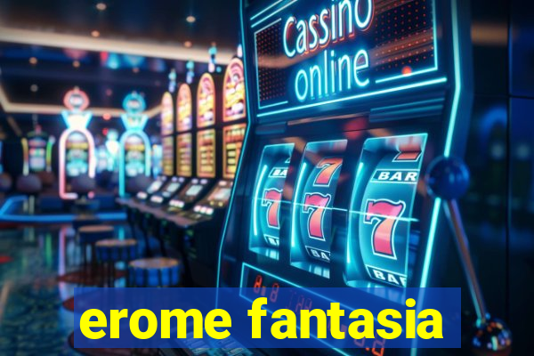 erome fantasia